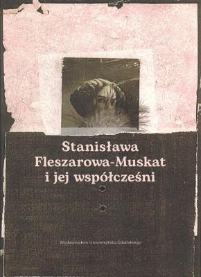 Stanisława Fleszarowa-Muskat i jej współcześni. Wydawca: Wydawnictwo Uniwersytetu Gdańskiego. SmakLiter.pl Opakowanie Stanisława Fleszarowa-Muskat i jej współcześni