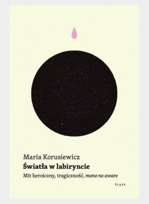 Światła w labiryncie. Autor: Korusiewicz Maria. SmakLiter.pl Okładka książki Światła w labiryncie