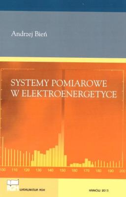 Systemy pomiarowe w elektroenergetyce. Autor: Bień Andrzej. SmakLiter.pl Okładka książki Systemy pomiarowe w elektroenergetyce