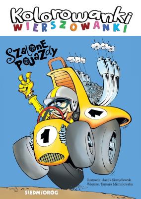 Szalone pojazdy. Kolorowanki wierszowanki. Autor: Tamara Michałowska (oprac.). SmakLiter.pl Okładka książki Szalone pojazdy. Kolorowanki wierszowanki