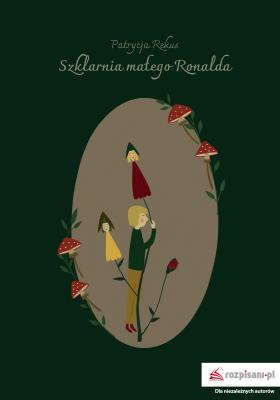 Szklarnia małego Ronalda. Autor: Patrycja Rekus. SmakLiter.pl Okładka książki Szklarnia małego Ronalda
