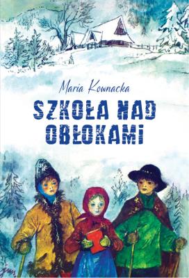 Szkoła nad obłokami. Autor: Kownacka Maria. SmakLiter.pl Okładka książki Szkoła nad obłokami