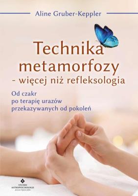 Okładka książki Technika metamorfozy - więcej niż refleksologia