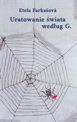 Uratowanie świata według G.. Autor: FARKASOVA ETELA. SmakLiter.pl Okładka książki Uratowanie świata według G.