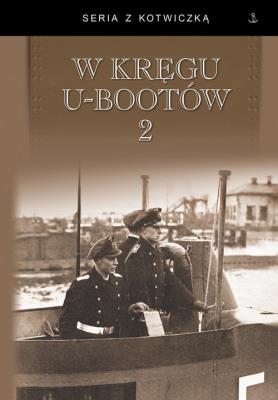 W kręgu U-bootów 2. Autor: Opracowanie zbiorowe. SmakLiter.pl Okładka książki W kręgu U-bootów 2
