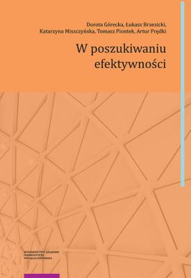 W poszukiwaniu efektywności. Autor: Górecka Dorota, Brzezicki Łukasz, Miszczyńska Katarzyna, Piontek Tomasz, Prędki Artur. SmakLiter.pl Okładka książki W poszukiwaniu efektywności