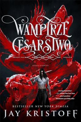 Wampirze cesarstwo T.1. Autor: Kristoff Jay. SmakLiter.pl Okładka książki Wampirze cesarstwo T.1