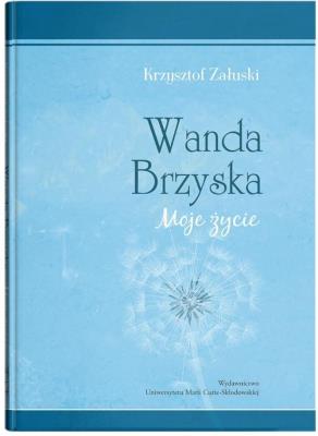 Wanda Brzyska. Moje życie. Autor: Krzysztof Załuski. SmakLiter.pl Okładka książki Wanda Brzyska. Moje życie