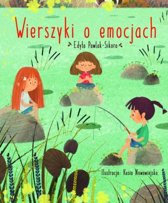 Wierszyki o emocjach. Autor: Edyta Pawlak-Sikora, Kasia Nowowiejska. SmakLiter.pl Okładka książki Wierszyki o emocjach