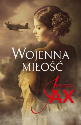 Wojenna miłość. Autor: Joanna Jax. SmakLiter.pl Okładka książki Wojenna miłość