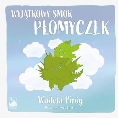 Wyjątkowy smok Płomyczek. Autor: Piróg Wioleta. SmakLiter.pl Okładka książki Wyjątkowy smok Płomyczek