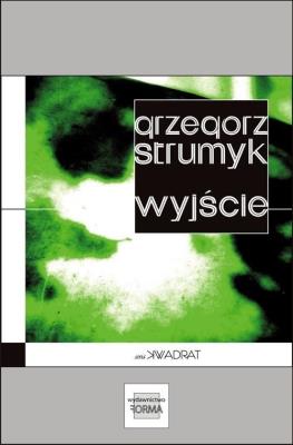 Wyjście. Autor: Strumyk Grzegorz. SmakLiter.pl Okładka książki Wyjście