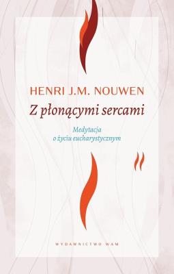 Z płonącymi sercami w.4. Autor: Nouwen Henri J.M., Stanisław Obirek. SmakLiter.pl Okładka książki Z płonącymi sercami w.4