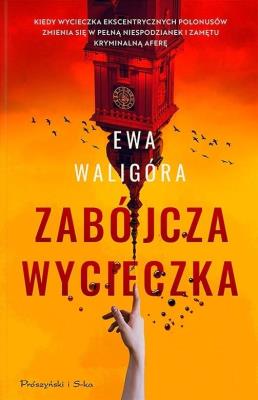 Zabójcza wycieczka. Autor: Ewa Waligóra. SmakLiter.pl Okładka książki Zabójcza wycieczka