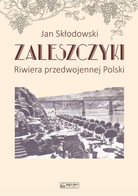 Zaleszczyki - riwiera przedwojennej Polski. Autor: Skłodowski Jan. SmakLiter.pl Okładka książki Zaleszczyki - riwiera przedwojennej Polski