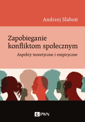 Okładka książki Zapobieganie konfliktom społecznym. Aspekty teoretyczne i empiryczne