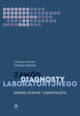 Okładka książki Zawód diagnosty laboratoryjnego. Aspekty prawne i organizacyjne