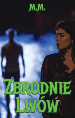 Zbrodnie Lwów. Autor: M. M.. SmakLiter.pl Okładka książki Zbrodnie Lwów