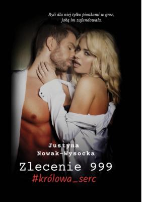 Zlecenie 999 #królowa_serc. Autor: Justyna Nowak-Wysocka. SmakLiter.pl Okładka książki Zlecenie 999 #królowa_serc
