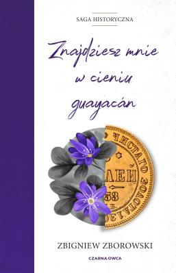 Znajdziesz mnie w cieniu guayacn. Autor: Zborowski Zbigniew. SmakLiter.pl Okładka książki Znajdziesz mnie w cieniu guayacn