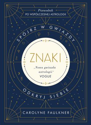 Okładka książki Znaki. Spójrz w gwiazdy, odkryj siebie