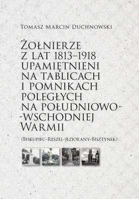 Żołnierze z lat 1813-1918. Autor: Tomasz Marcin Duchnowski. SmakLiter.pl Okładka książki Żołnierze z lat 1813-1918