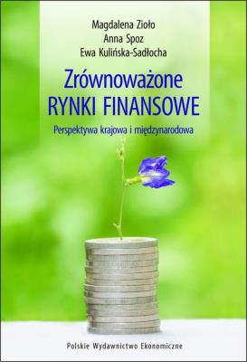 Zrównoważone rynki finansowe - perspektywa krajowa i międzynarodowa. Autor: Zioło Magdalena, Anna Spoz, Kulińska-Sadłocha Ewa. SmakLiter.pl Okładka książki Zrównoważone rynki finansowe - perspektywa krajowa i międzynarodowa
