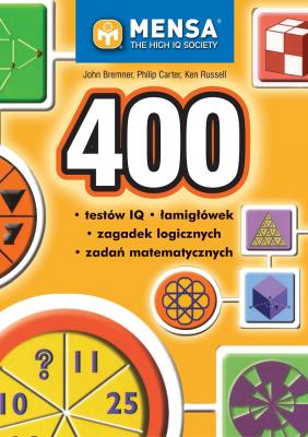 400 testów IQ, łamigłówek, zagadek logicznych i zadań matematycznych (wyd. 2). Autor: Bremner John, Carter Philip, Russell Ken. SmakLiter.pl Okładka książki 400 testów IQ, łamigłówek, zagadek logicznych i zadań matematycznych (wyd. 2)