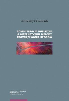 Okładka książki Administracja publiczna a alternatywne metody rozwiązywania sporów