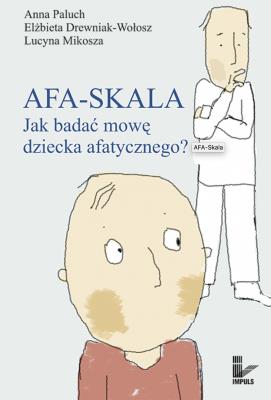 AFA-SKALA. Jak badać mowę dziecka afatycznego?. Autor: ANNA PALUCHOWSKA, Drewniak-Wołosz Elżbieta, Lucyna Mik. SmakLiter.pl Okładka książki AFA-SKALA. Jak badać mowę dziecka afatycznego?