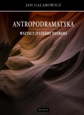 Antropodramatyka. Wszyscy jesteśmy Hiobami. Autor: Galarowicz Jan. SmakLiter.pl Okładka książki Antropodramatyka. Wszyscy jesteśmy Hiobami