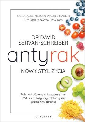 Antyrak. Nowy styl życia. Autor: David Servan-Schreiber. SmakLiter.pl Okładka książki Antyrak. Nowy styl życia
