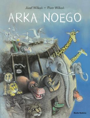 Arka Noego. Autor: Piotr Wilkoń. SmakLiter.pl Okładka książki Arka Noego