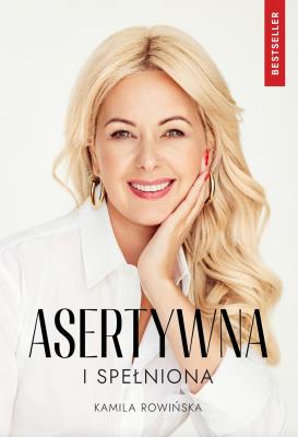 Asertywna i Spełniona. Autor: Kamila Rowińska. SmakLiter.pl Okładka książki Asertywna i Spełniona