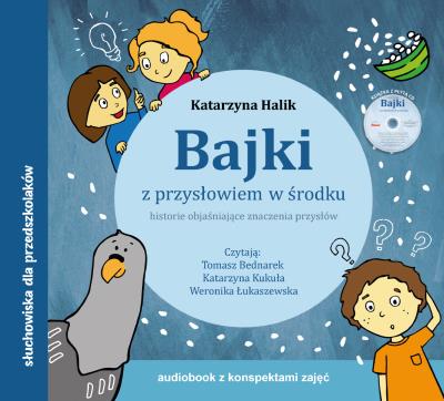 Bajki z przysłowiem w środku audiobook + konspekty. Autor: Katarzyna Michalik-Jaworska. SmakLiter.pl Okładka książki Bajki z przysłowiem w środku audiobook + konspekty
