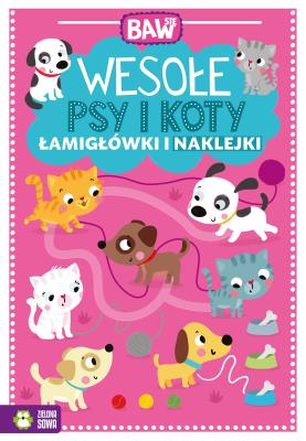 Baw się. Wesołe psy i koty. Łamigłówki i naklejki. Autor: paraca zbiorowa. SmakLiter.pl Okładka książki Baw się. Wesołe psy i koty. Łamigłówki i naklejki