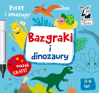 Bazgraki i dinozaury. Autor: Monika Sobkowiak. SmakLiter.pl Okładka książki Bazgraki i dinozaury