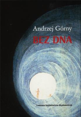 Bez dna. Autor: Górny Andrzej. SmakLiter.pl Okładka książki Bez dna