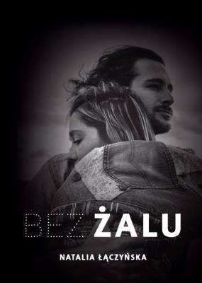 Bez żalu. Autor: Kłączyńska Natalia. SmakLiter.pl Okładka książki Bez żalu