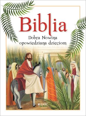 Biblia. Dobra Nowina opowiedziana dzieciom. Autor: Lodovica Cima, Chiara Fedele, Dariusz Chodyniecki. SmakLiter.pl Okładka książki Biblia. Dobra Nowina opowiedziana dzieciom