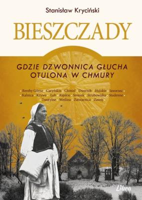 Bieszczady. Gdzie dzwonnica głucha otulona.... Autor: Kryciński Stanisław. SmakLiter.pl Okładka książki Bieszczady. Gdzie dzwonnica głucha otulona...