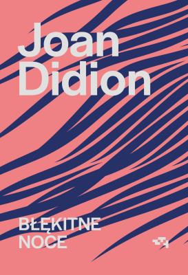 Błękitne noce. Autor: Joan Didion. SmakLiter.pl Okładka książki Błękitne noce