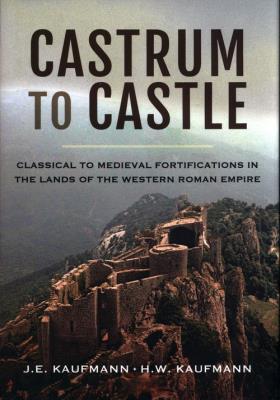 CASTRUM TO CASTLE. Autor: Kaufmann H.W., Kaufmann J.E.. SmakLiter.pl Okładka książki CASTRUM TO CASTLE