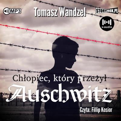 CD MP3 Chłopiec, który przeżył Auschwitz. Autor: Wandzel Tomasz. SmakLiter.pl Okładka książki CD MP3 Chłopiec, który przeżył Auschwitz