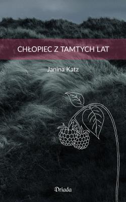 Chłopiec z tamtych lat. Autor: Janina Katz, Bogusława Sochańska. SmakLiter.pl Okładka książki Chłopiec z tamtych lat