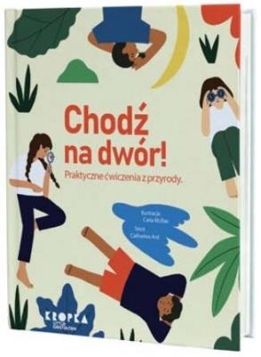Chodź na dwór!. Autor: Howard Catherine Ryan. SmakLiter.pl Okładka książki Chodź na dwór!
