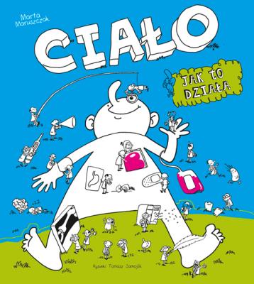 Ciało, jak to działa?. Autor: Marta Maruszczak. SmakLiter.pl Okładka książki Ciało, jak to działa?
