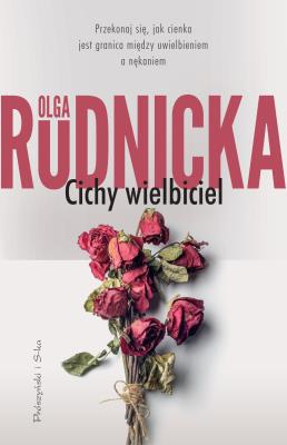 Cichy wielbiciel wyd. 2021. Autor: Rudnicka Olga. SmakLiter.pl Okładka książki Cichy wielbiciel wyd. 2021