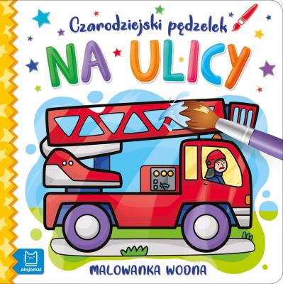 Czarodziejski pędzelek. Na ulicy. Malowanka wodna. Autor: Sylwia Kajdana. SmakLiter.pl Okładka książki Czarodziejski pędzelek. Na ulicy. Malowanka wodna