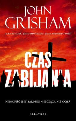 Czas zabijania. Autor: John Grisham. SmakLiter.pl Okładka książki Czas zabijania